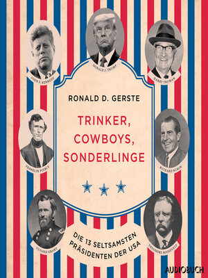 cover image of Trinker, Cowboys, Sonderlinge--Die 13 seltsamsten Präsidenten der USA